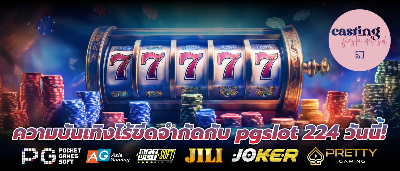 ความบันเทิงไร้ขีดจำกัดกับ pgslot 224 วันนี้!
